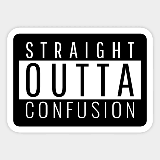 Straight Outta Confusion Sticker